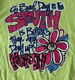 Southern Belle A Bad Day In the South Is Better Than Any Day Up North Shirt L