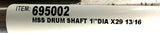 Integrated 695002 MSS Drum Shaft 1" Diameter x 29-13/16" Long