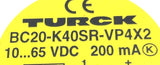 Turck BC20-K40SR-VP4X2 Proximity Switch Sensor 10-65VDC 200mA