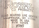Royal Products 10425 Quad Bearing Live Center #5MT