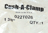 NEW CUSH-A-CLAMP 022T026 1-3/8" CLAMP SET (2 AVAILABLE)