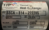 TTP SSCA-814-222285 Heat Exchanger 150 PSI 300°F