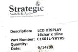 New Strategic Switch & Audio C1601L-YHYRS LCD Display 16Char X 1Line (10 Avail.)